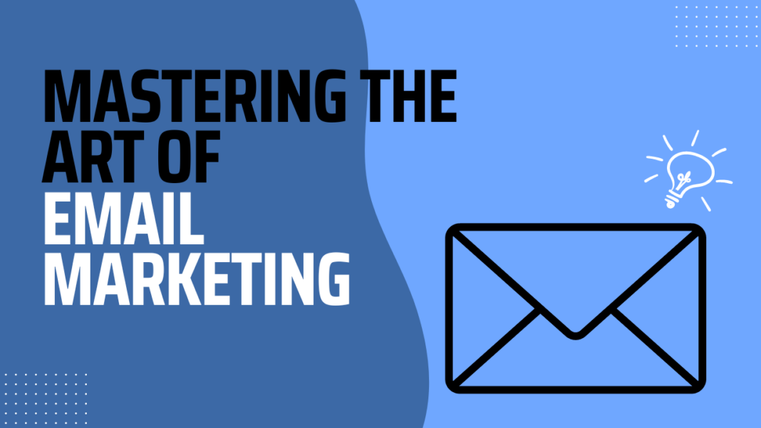 Mastering the Art of Email Marketing